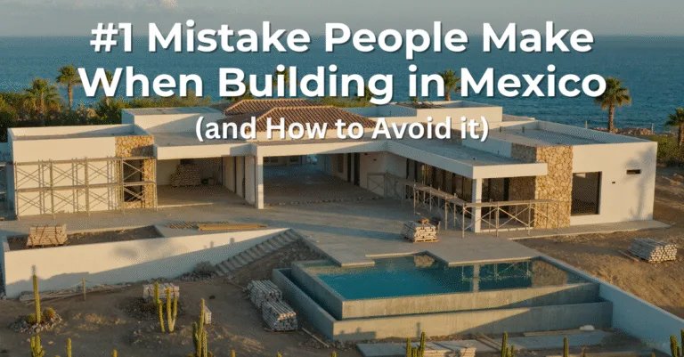 #1 Mistake People Make When Building in Mexico